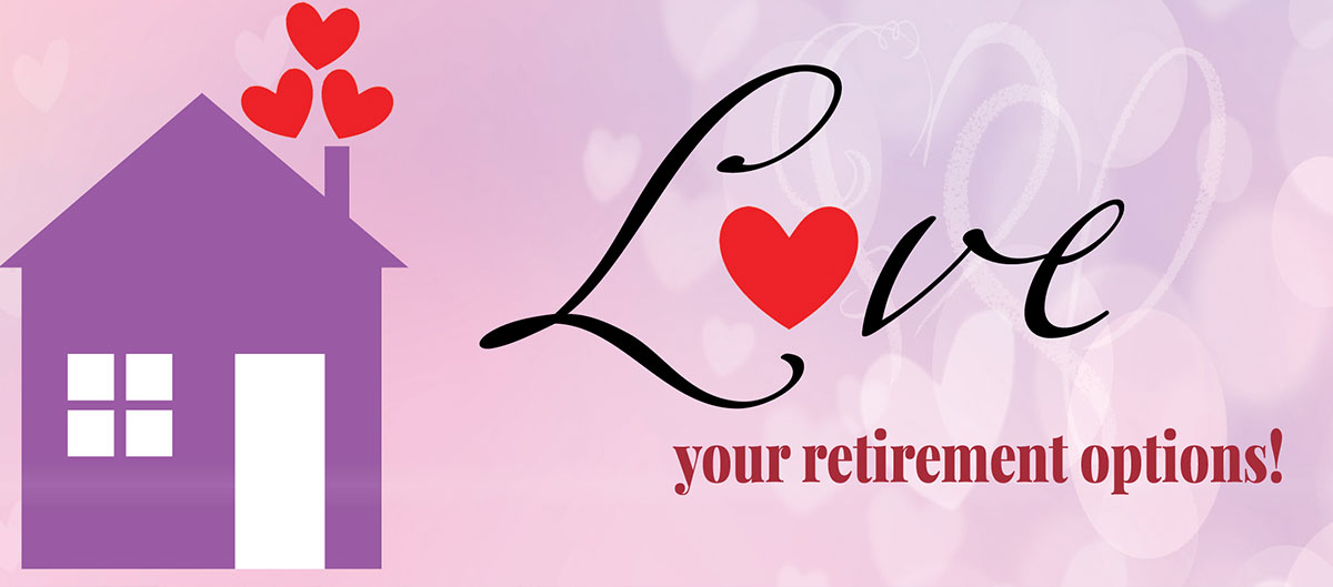 Illustration of a house with heart icons and the text "Love your retirement options!" on a pink background.