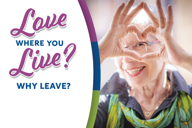 An elderly woman smiling and forming a heart shape with her hands next to text: "Love where you live? Why leave?.